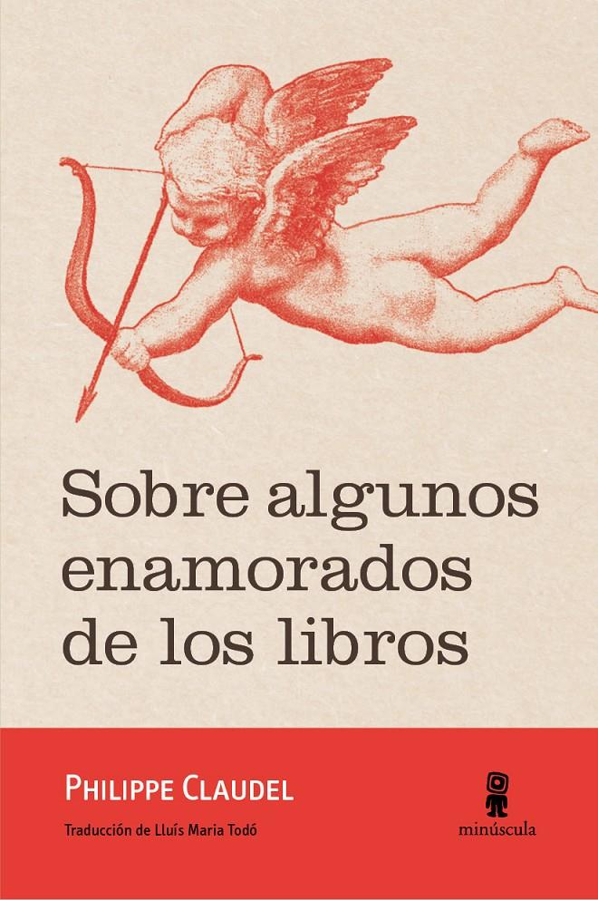 SOBRE ALGUNOS ENAMORADOS DE LOS LIBROS | 9788494675485 | CLAUDEL, PHILIPPE | Llibreria La Font de Mimir - Llibreria online Barcelona - Comprar llibres català i castellà