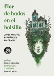 FLOR DE HADAS EN EL BOLSILLO | 9788494770142 | FERNÁNDEZ MADRIGAL, JUAN ANTONIO | Llibreria La Font de Mimir - Llibreria online Barcelona - Comprar llibres català i castellà