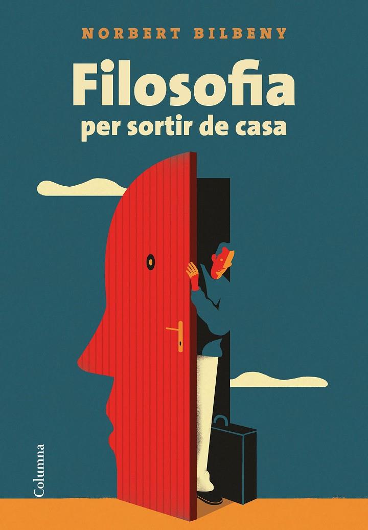 FILOSOFIA PER SORTIR DE CASA | 9788466424943 | BILBENY, NORBERT | Llibreria La Font de Mimir - Llibreria online Barcelona - Comprar llibres català i castellà