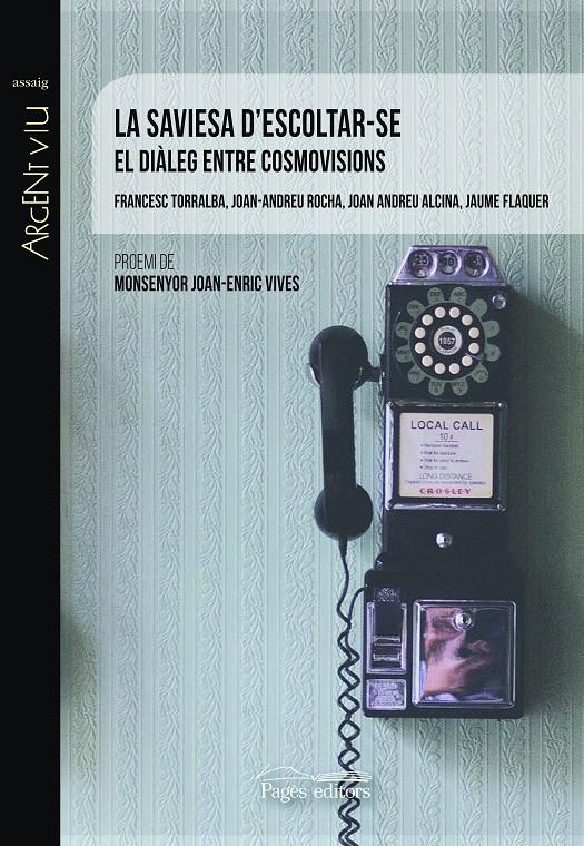 LA SAVIESA D'ESCOLTAR-SE | 9788413030968 | ROCHA SCARPETTA, JOAN-ANDREU/ANDREU ALCINA, JOAN/FLAQUER GARCÍA, JAUME/TORRALBA ROSSELLÓ, FRANCESC | Llibreria La Font de Mimir - Llibreria online Barcelona - Comprar llibres català i castellà