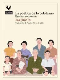LA POÉTICA DE LO COTIDIANO | 9788416529452 | OZU, YASUJIRO | Llibreria La Font de Mimir - Llibreria online Barcelona - Comprar llibres català i castellà
