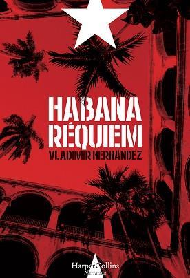 HABANA RÉQUIEM | 9788491390367 | HERNÁNDEZ, VLADIMIR | Llibreria La Font de Mimir - Llibreria online Barcelona - Comprar llibres català i castellà