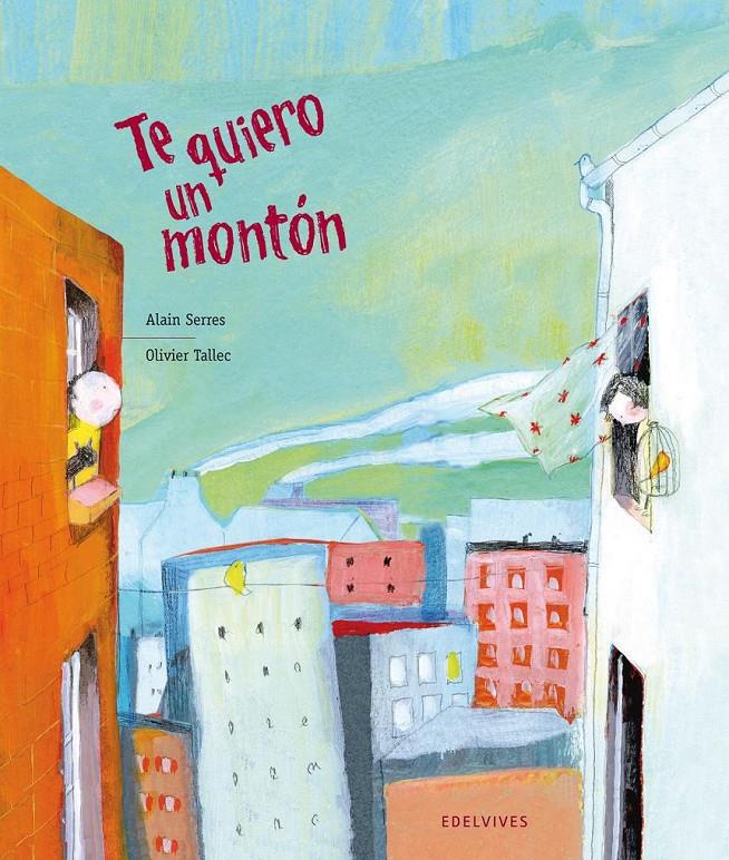 TE QUIERO UN MONTON | 9788426380692 | SERRES, ALAIN/TALLEC, OLIVIER | Llibreria La Font de Mimir - Llibreria online Barcelona - Comprar llibres català i castellà
