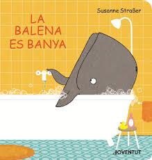 LA BALENA ES BANYA | 9788426145789 | STRAßER, SUSANNE | Llibreria La Font de Mimir - Llibreria online Barcelona - Comprar llibres català i castellà