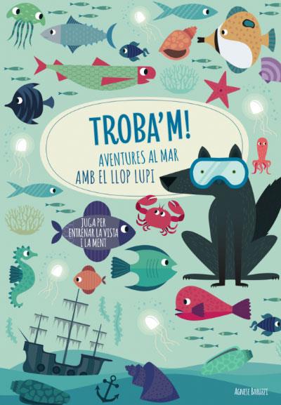 TROBA'M! AVENTURES AL MAR AMB EL LLOP...(VVKIDS) | 9788468268781 | AGNESE, BARUZZI | Llibreria La Font de Mimir - Llibreria online Barcelona - Comprar llibres català i castellà