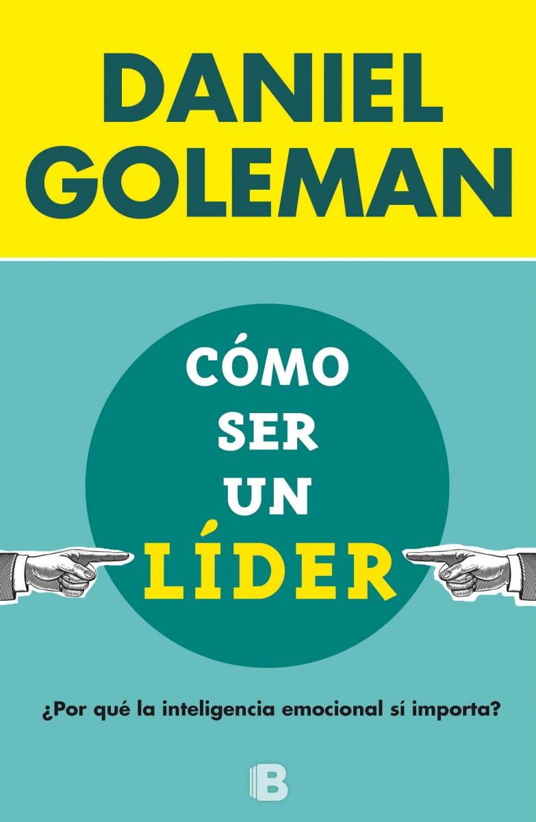 CÓMO SER UN LÍDER | 9788466656924 | GOLEMAN, DANIEL | Llibreria La Font de Mimir - Llibreria online Barcelona - Comprar llibres català i castellà