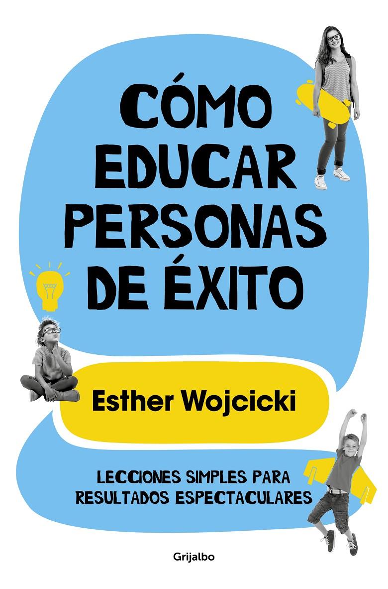 CÓMO EDUCAR PERSONAS DE ÉXITO | 9788425356346 | WOJCICKI, ESTER | Llibreria La Font de Mimir - Llibreria online Barcelona - Comprar llibres català i castellà