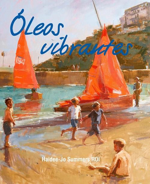 ÓLEOS VIBRANTES | 9788415053927 | SUMMERS, HAIDEE-JO | Llibreria La Font de Mimir - Llibreria online Barcelona - Comprar llibres català i castellà