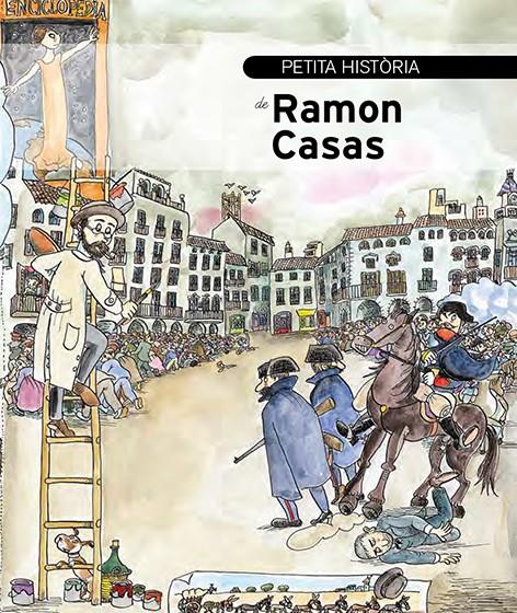 PETITA HISTÒRIA DE RAMON CASAS | 9788499795348 | PANYELLA, VINYET | Llibreria La Font de Mimir - Llibreria online Barcelona - Comprar llibres català i castellà