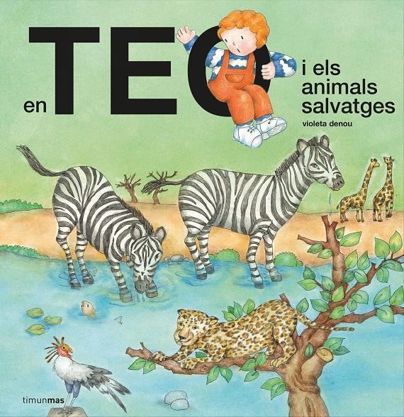EN TEO I ELS ANIMALS SALVATGES | 9788418444302 | DENOU, VIOLETA | Llibreria La Font de Mimir - Llibreria online Barcelona - Comprar llibres català i castellà
