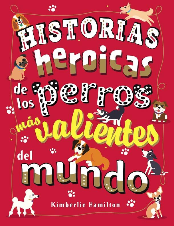 HISTORIAS HEROICAS DE LOS PERROS MÁS VALIENTES DEL MUNDO | 9788469627167 | HAMILTON, KIMBERLIE | Llibreria La Font de Mimir - Llibreria online Barcelona - Comprar llibres català i castellà