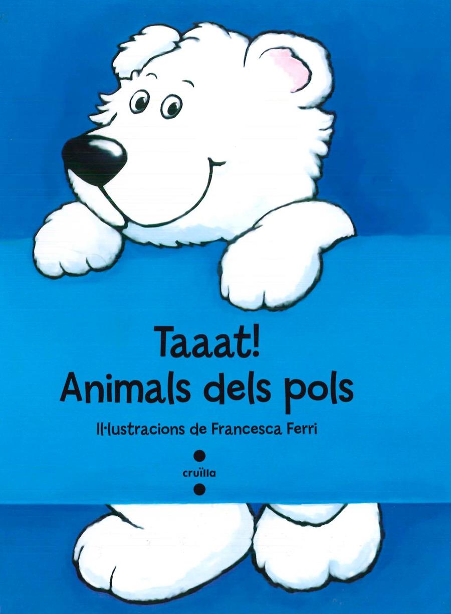 C-TAAAT!ANIMALS DELS POLS | 9788466137294 | FERRI, FRANCESCA | Llibreria La Font de Mimir - Llibreria online Barcelona - Comprar llibres català i castellà