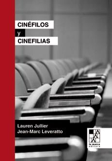 CINEFILOS Y CINEFILIAS | 9789508892355 | LAURENT JULLIER / JEAN-MARC LEVERATTO | Llibreria La Font de Mimir - Llibreria online Barcelona - Comprar llibres català i castellà