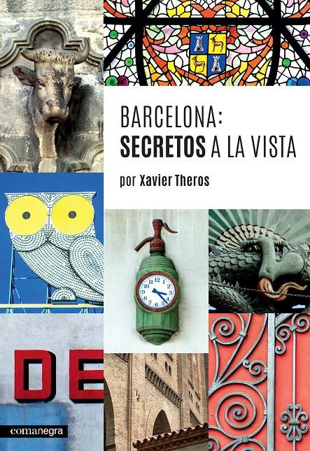 BARCELONA: SECRETOS A LA VISTA | 9788416033744 | THEROS, XAVIER | Llibreria La Font de Mimir - Llibreria online Barcelona - Comprar llibres català i castellà