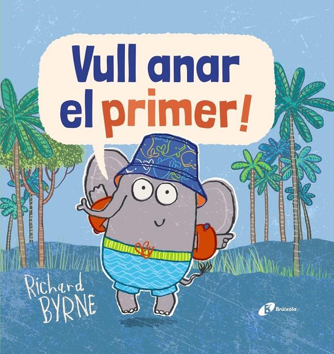 VULL ANAR EL PRIMER! | 9788499068336 | BYRNE, RICHARD | Llibreria La Font de Mimir - Llibreria online Barcelona - Comprar llibres català i castellà