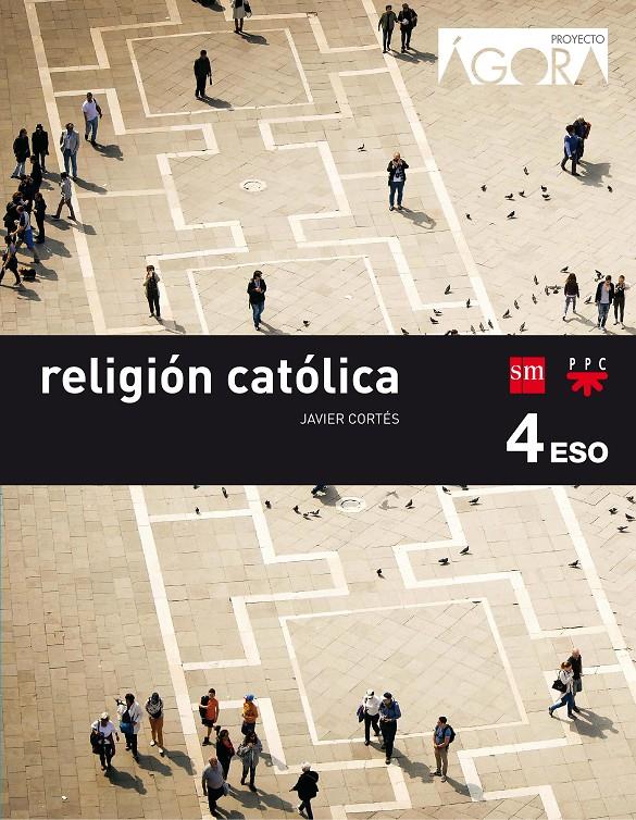 4ESO.RELIGION CATOLICA-AGORA-SA 16 | 9788467587302 | YZUEL SANZ, JUAN/NAVARRO MARÍN, JAVIER/SÁNCHEZ CAMACHO, JESÚS | Llibreria La Font de Mimir - Llibreria online Barcelona - Comprar llibres català i castellà