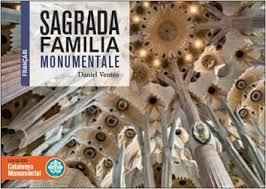 SAGRADA FAMILIA MONUMENTALE (FRANÇAIS) | 9788416547609 | DANIEL VENTEO | Llibreria La Font de Mimir - Llibreria online Barcelona - Comprar llibres català i castellà