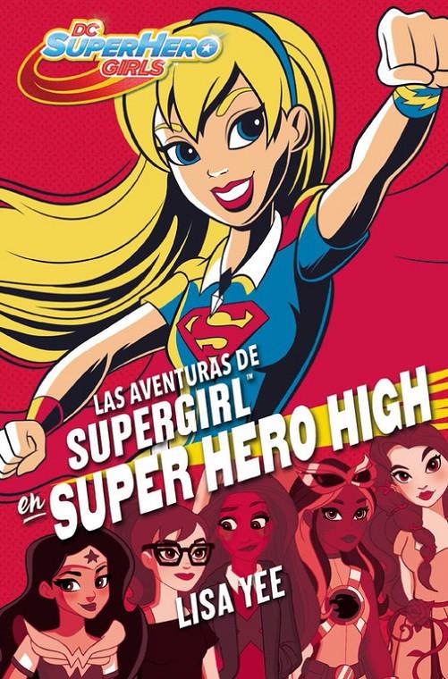 LAS AVENTURAS DE SUPERGIRL EN SUPER HERO HIGH (DC SUPER HERO GIRLS 2) | 9788490436752 | YEE, LISA | Llibreria La Font de Mimir - Llibreria online Barcelona - Comprar llibres català i castellà