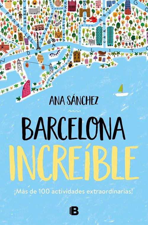 BARCELONA INCREÍBLE | 9788466667043 | SÁNCHEZ, ANA | Llibreria La Font de Mimir - Llibreria online Barcelona - Comprar llibres català i castellà