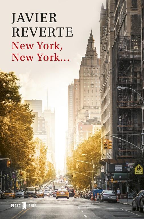 NEW YORK, NEW YORK... | 9788401017520 | REVERTE, JAVIER | Llibreria La Font de Mimir - Llibreria online Barcelona - Comprar llibres català i castellà