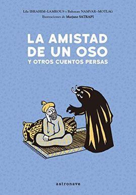 LA AMISTAD DE UN OSO Y OTROS CUENTOS PERSAS | 9788467933406 | LILA IBRAHIM-LAMROUS / BAHMAN NAMVAR-MOTLAG / ILUS. MARJANE SATRAPI | Llibreria La Font de Mimir - Llibreria online Barcelona - Comprar llibres català i castellà