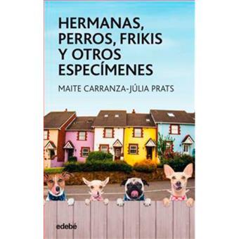 HERMANAS, PERROS FRIKIS I OTROS ESPECÍMENES | 9788468334851 | MAITE CARRANZA | Llibreria La Font de Mimir - Llibreria online Barcelona - Comprar llibres català i castellà
