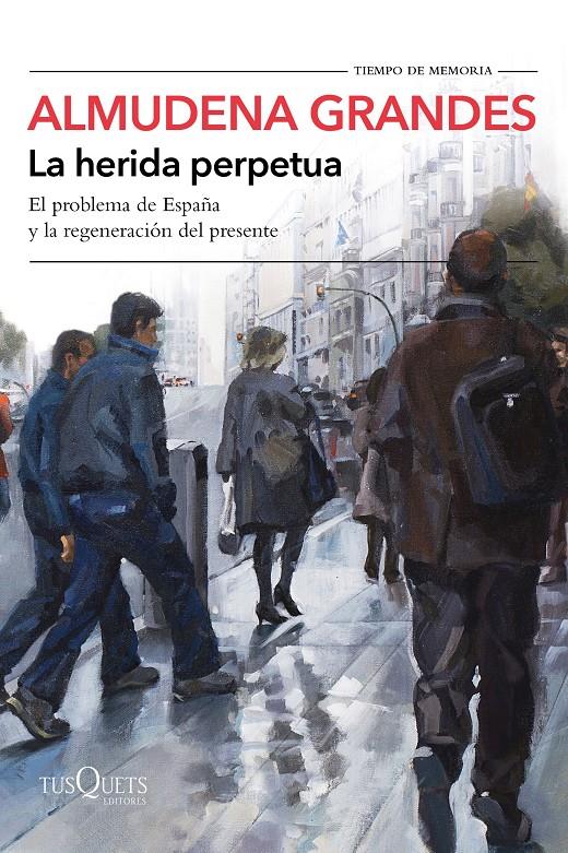 LA HERIDA PERPETUA | 9788490666944 | GRANDES, ALMUDENA | Llibreria La Font de Mimir - Llibreria online Barcelona - Comprar llibres català i castellà