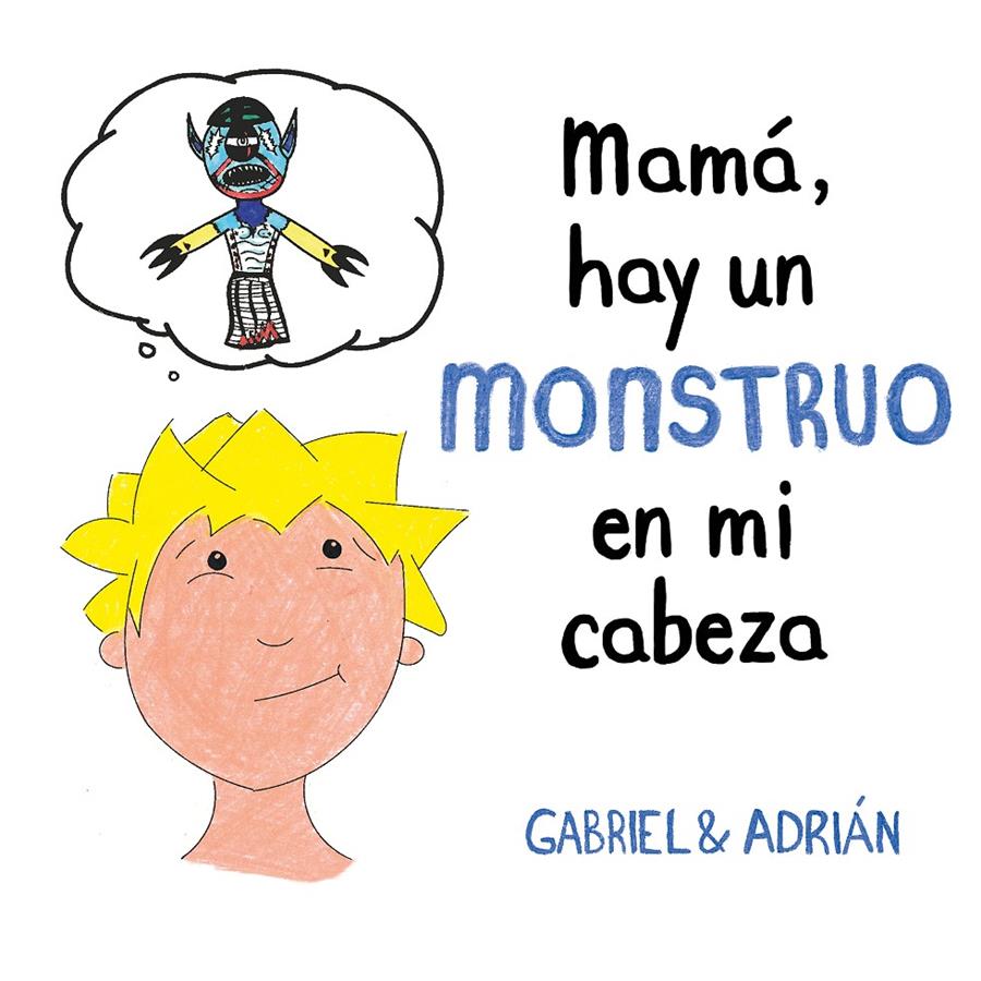 MAMÁ, HAY UN MONSTRUO EN MI CABEZA | 9788417736439 | GABRIEL & ADRIÁN, | Llibreria La Font de Mimir - Llibreria online Barcelona - Comprar llibres català i castellà