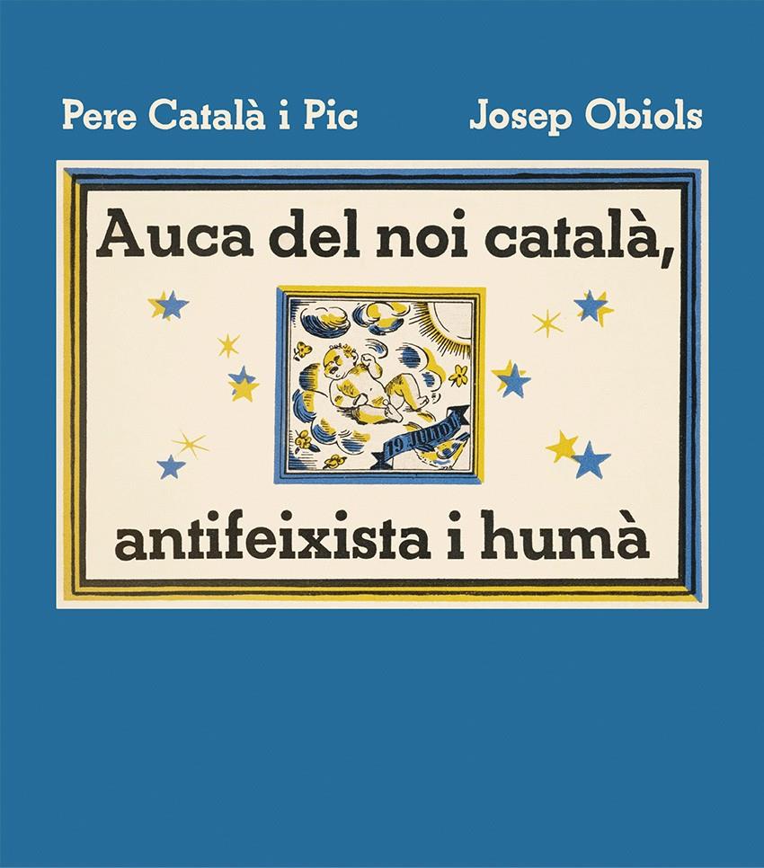 AUCA DEL NOI CATALÀ, ANTIFEIXISTA I HUMÀ | 9788412570595 | CATALÀ I PIC, PERE | Llibreria La Font de Mimir - Llibreria online Barcelona - Comprar llibres català i castellà