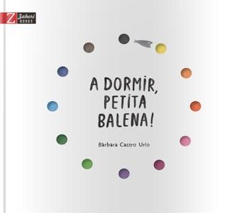 A DORMIR, PETITA BALENA! | 9788417374297 | CASTRO URÍO, BÀRBARA | Llibreria La Font de Mimir - Llibreria online Barcelona - Comprar llibres català i castellà