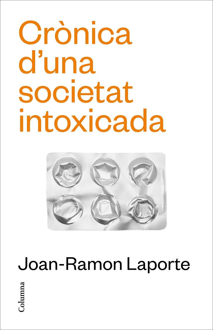 CRÒNICA D'UNA SOCIETAT INTOXICADA | 9788466431651 | LAPORTE, JOAN-RAMON | Llibreria La Font de Mimir - Llibreria online Barcelona - Comprar llibres català i castellà