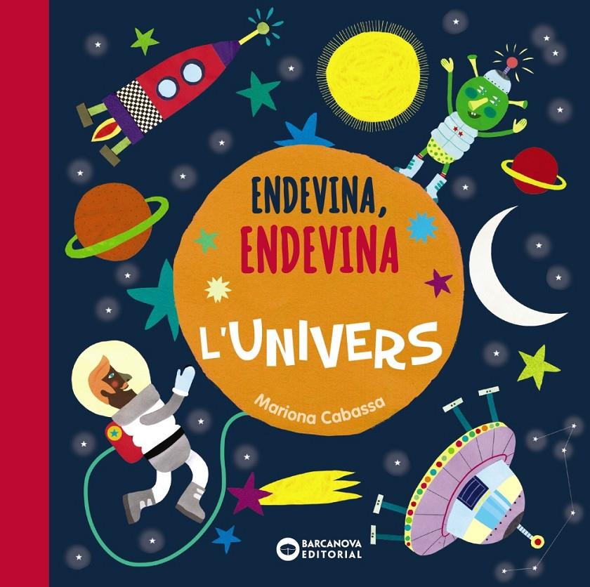 ENDEVINA, ENDEVINA L'UNIVERS | 9788448947590 | CABASSA, MARIONA | Llibreria La Font de Mimir - Llibreria online Barcelona - Comprar llibres català i castellà