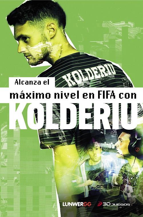 ALCANZA EL MÁXIMO NIVEL EN FIFA CON KOLDERIU | 9788418820472 | KOLDERIU | Llibreria La Font de Mimir - Llibreria online Barcelona - Comprar llibres català i castellà