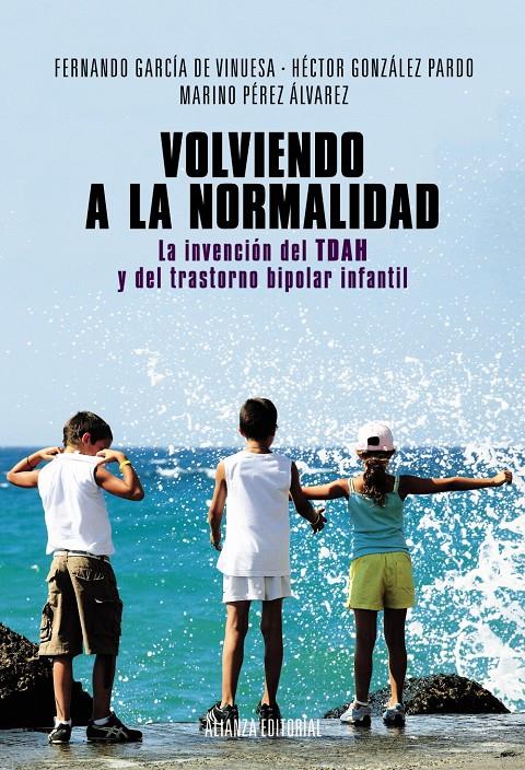 VOLVIENDO A LA NORMALIDAD. LA INVENCIÓN DEL TDAH Y DEL TRASTORNO BIPOLAR INFANTI | 9788420684628 | GARCÍA DE VINUESA, FERNANDO/GONZÁLEZ PARDO, HÉCTOR/PÉREZ ÁLVAREZ, MARINO | Llibreria La Font de Mimir - Llibreria online Barcelona - Comprar llibres català i castellà