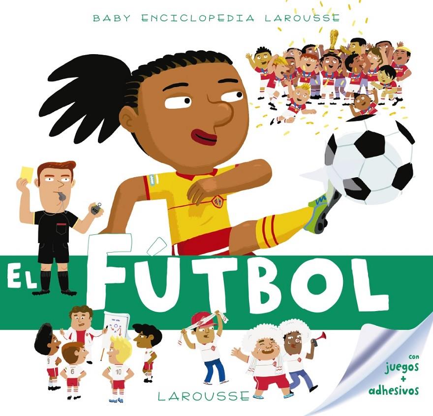 BABY ENCICLOPEDIA. EL FÚTBOL | 9788417273132 | LAROUSSE EDITORIAL | Llibreria La Font de Mimir - Llibreria online Barcelona - Comprar llibres català i castellà