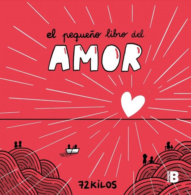 EL PEQUEÑO LIBRO DEL AMOR | 9788466677387 | 72 KILOS | Llibreria La Font de Mimir - Llibreria online Barcelona - Comprar llibres català i castellà