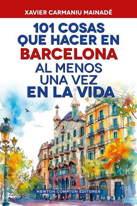 101 COSAS QUE HACER EN BARCELONA AL MENOS UNA VEZ EN LA VIDA | 9791388015724 | CARMANIU MAINADÉ, XAVIER | Llibreria La Font de Mimir - Llibreria online Barcelona - Comprar llibres català i castellà