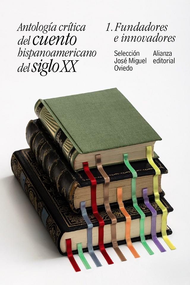 ANTOLOGÍA CRÍTICA DEL CUENTO HISPANOAMERICANO DEL SIGLO XX | 9788491047414 | OVIEDO, JOSÉ MIGUEL | Llibreria La Font de Mimir - Llibreria online Barcelona - Comprar llibres català i castellà