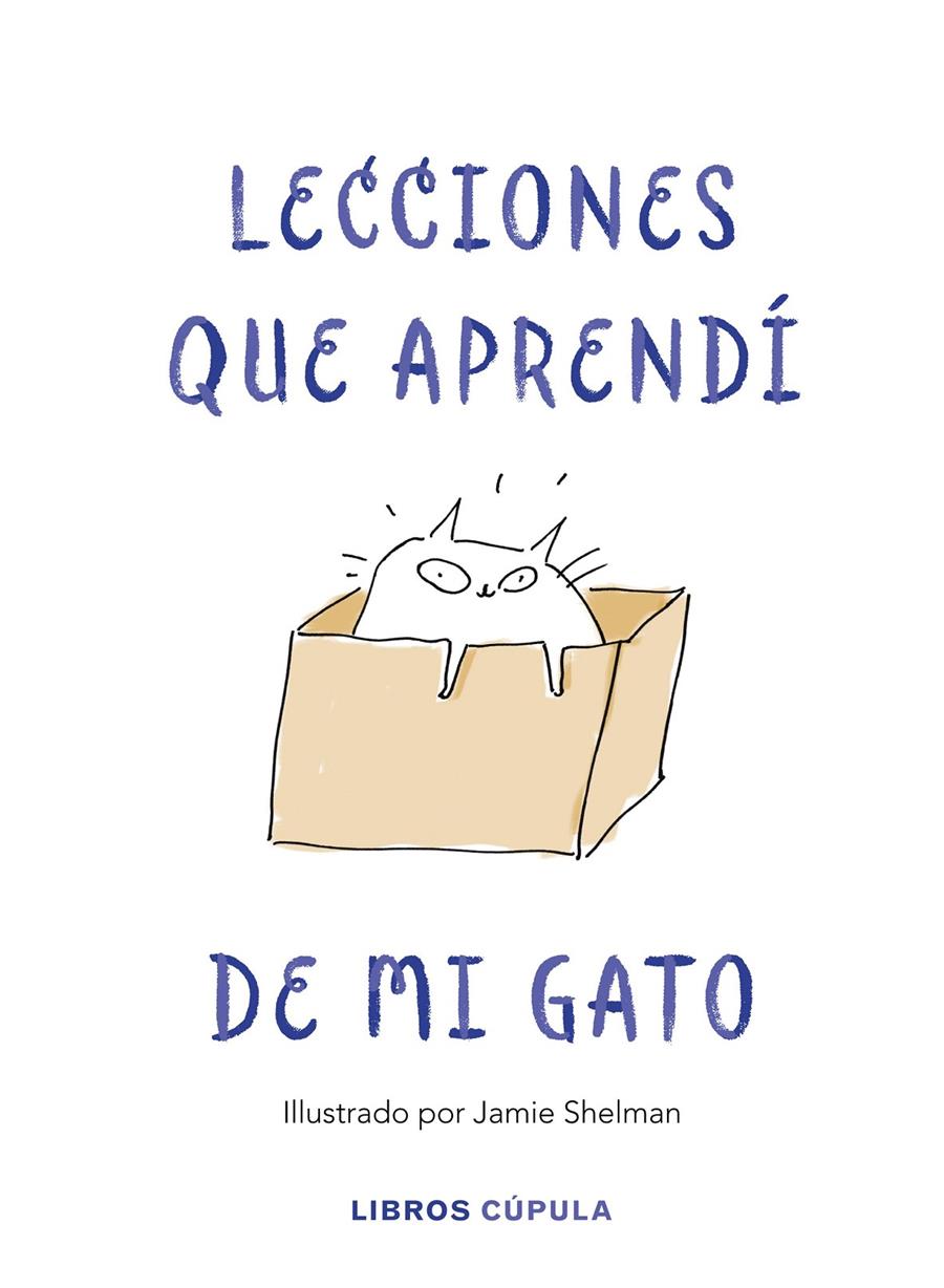 LECCIONES DE VIDA QUE APRENDÍ DE MI GATO | 9788448025359 | SHELMAN, JAMIE | Llibreria La Font de Mimir - Llibreria online Barcelona - Comprar llibres català i castellà