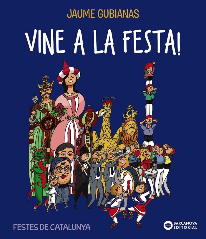VINE A LA FESTA! | 9788448947736 | GUBIANAS, JAUME | Llibreria La Font de Mimir - Llibreria online Barcelona - Comprar llibres català i castellà