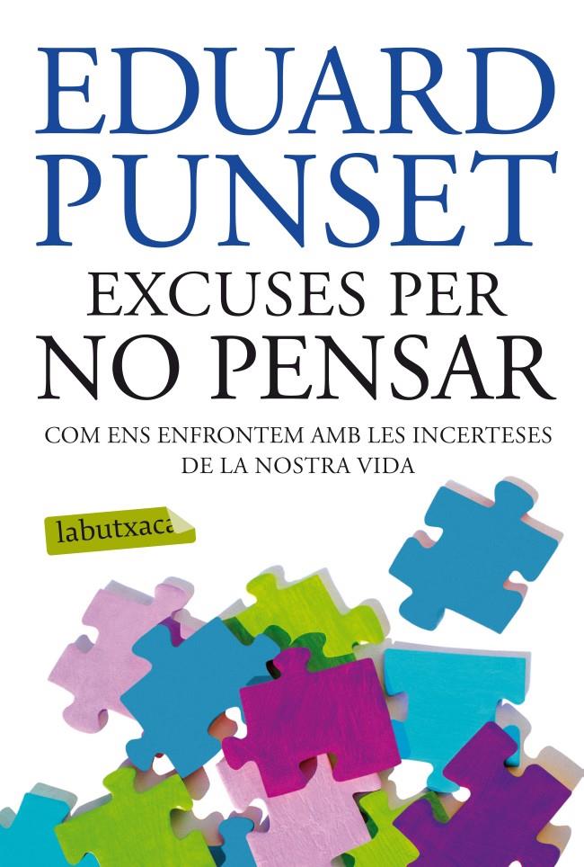 EXCUSES PER NO PENSAR | 9788499304823 | EDUARD PUNSET | Llibreria La Font de Mimir - Llibreria online Barcelona - Comprar llibres català i castellà
