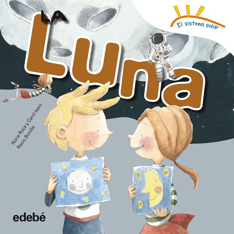 LA LUNA | 9788468315638 | ROCA SOTO, NURIA/ISERN TORRENTE, CAROL | Llibreria La Font de Mimir - Llibreria online Barcelona - Comprar llibres català i castellà