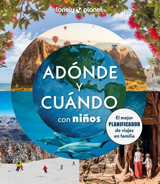 ADÓNDE Y CUÁNDO CON NIÑOS | 9788408294085 | BINDLOSS, JOE/COOKE, JOANNA/HADDAD, SAM/KINSELLA, PATRICK/MCLACHLAN, CRAIG/VORHEES, MARA/WABY, TASMI | Llibreria La Font de Mimir - Llibreria online Barcelona - Comprar llibres català i castellà