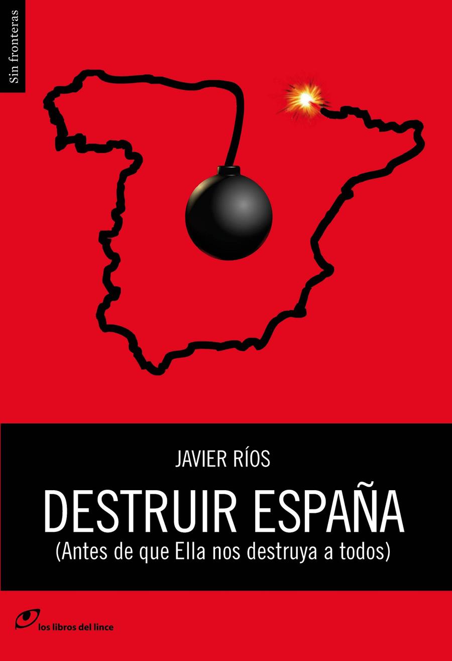 DESTRUIR ESPAÑA | 9788415070382 | RIOS, JAVIER | Llibreria La Font de Mimir - Llibreria online Barcelona - Comprar llibres català i castellà