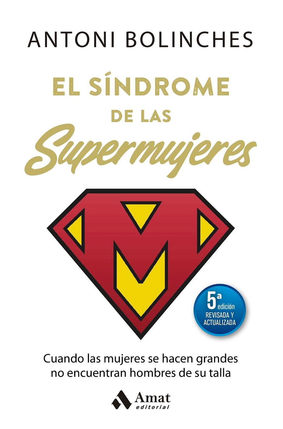 EL SÍNDROME DE LAS SUPERMUJERES (5ª ED. ACTUALIZADA) | 9788410451438 | BOLINCHES SÁNCHEZ, ANTONI | Llibreria La Font de Mimir - Llibreria online Barcelona - Comprar llibres català i castellà