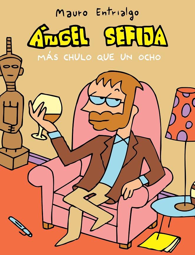 ÁNGEL SEFIJA MÁS CHULO QUE UN OCHO | 9788415685852 | ENTRIALGO IBARRONDO, MAURO | Llibreria La Font de Mimir - Llibreria online Barcelona - Comprar llibres català i castellà