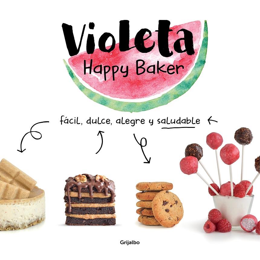 VIOLETA HAPPY BAKER. FÁCIL, DULCE, ALEGRE Y SALUDABLE | 9788417752279 | HAPPY BAKER, VIOLETA | Llibreria La Font de Mimir - Llibreria online Barcelona - Comprar llibres català i castellà