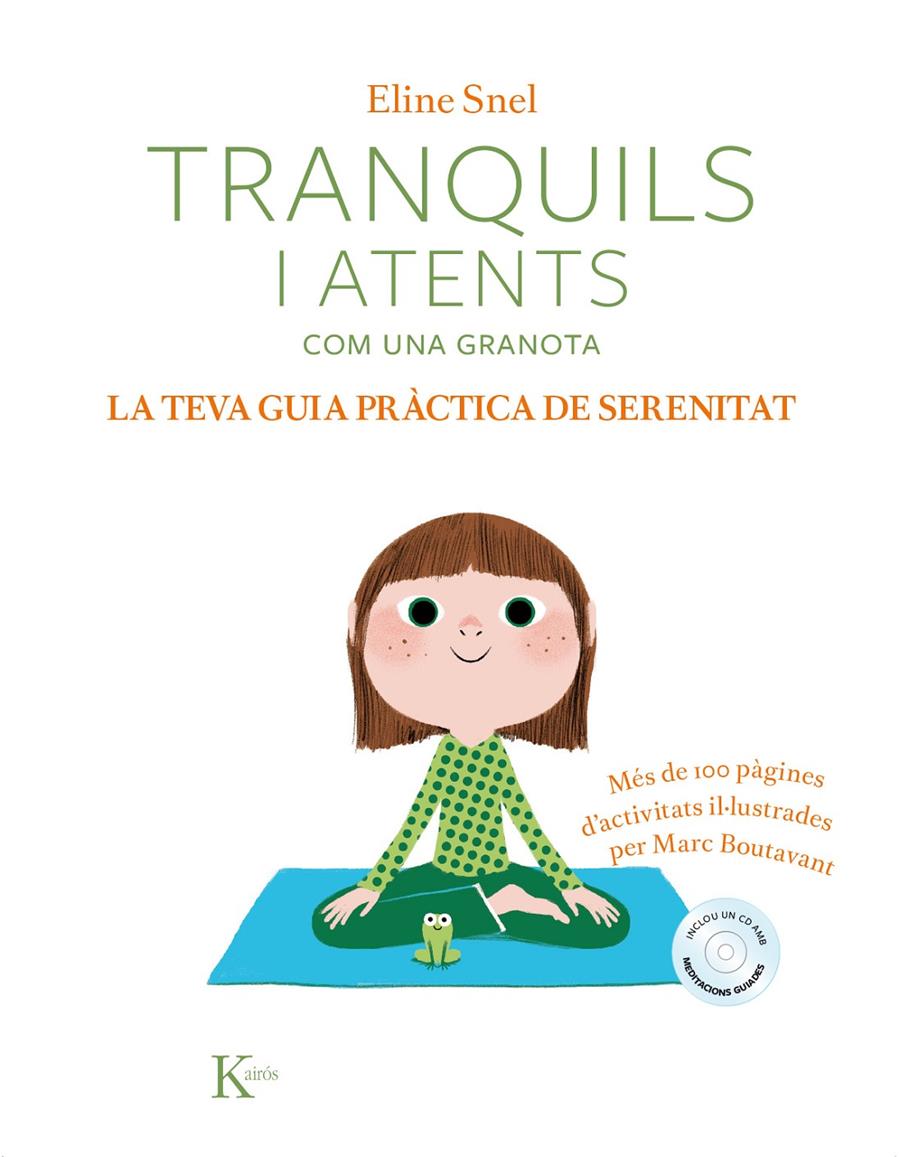 TRANQUILS I ATENTS COM UNA GRANOTA. LA TEVA GUIA PRÀCTICA DE SERENITAT | 9788499886428 | SNEL, ELINE | Llibreria La Font de Mimir - Llibreria online Barcelona - Comprar llibres català i castellà