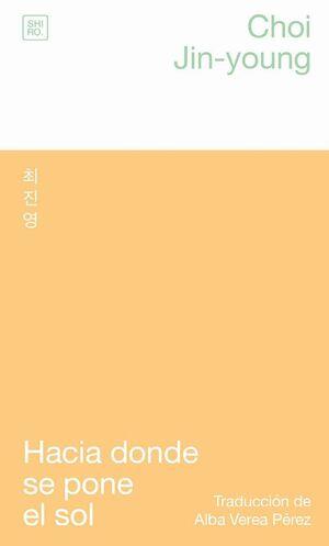 HACIA DONDE SE PONE EL SOL | 9788412764451 | CHOI, JIN-YOUNG | Llibreria La Font de Mimir - Llibreria online Barcelona - Comprar llibres català i castellà