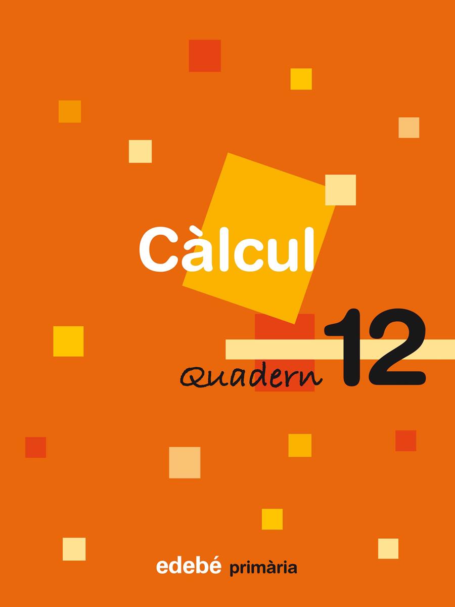 QUADERN 12 CÀLCUL | 9788423694419 | EDEBÉ (OBRA COLECTIVA) | Llibreria La Font de Mimir - Llibreria online Barcelona - Comprar llibres català i castellà